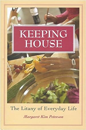 Seller image for Keeping House: The Litany of Everyday Life for sale by Reliant Bookstore
