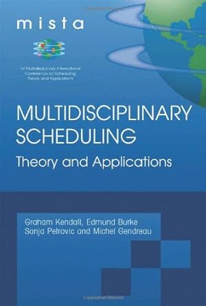 Immagine del venditore per Multidisciplinary Scheduling: Theory and Applications: 1st International Conference, MISTA '03 Nottingham, UK, 13-15 August 2003. Selected Papers [Hardcover ] venduto da booksXpress
