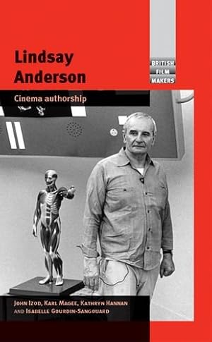 Image du vendeur pour Lindsay Anderson: Cinema Authorship (British Film Makers) by Izod, John, Magee, Karl, Hannan, Kathryn, Gourdin-Sangouard, Isabelle [Hardcover ] mis en vente par booksXpress