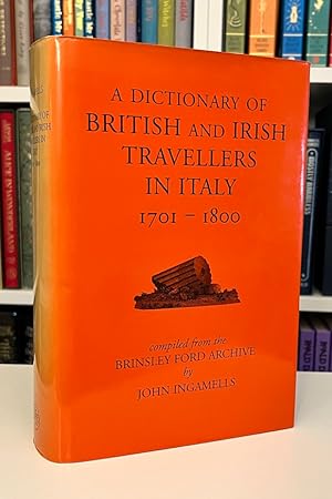 A Dictionary of British and Irish Travellers in Italy 1701-1800
