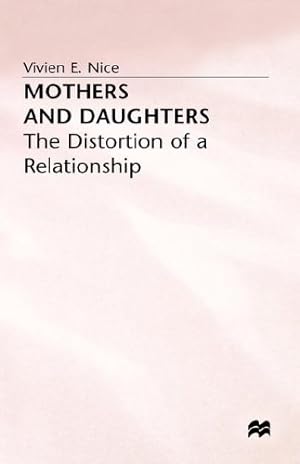 Immagine del venditore per Mothers and Daughters: The Distortion of a Relationship by Nice, Vivien E. [Hardcover ] venduto da booksXpress