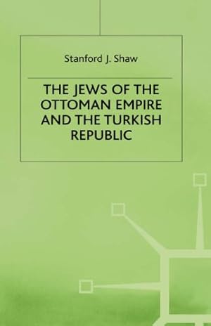 Immagine del venditore per The Jews of the Ottoman Empire and the Turkish Republic by Shaw, Stanford J. [Hardcover ] venduto da booksXpress