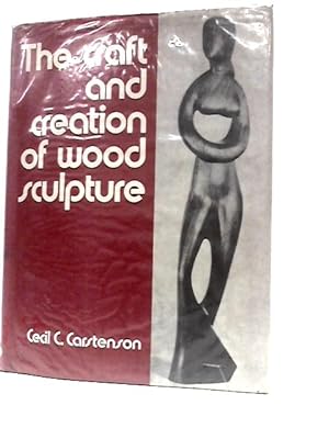Seller image for The Craft and Creation of Wood Sculpture for sale by World of Rare Books
