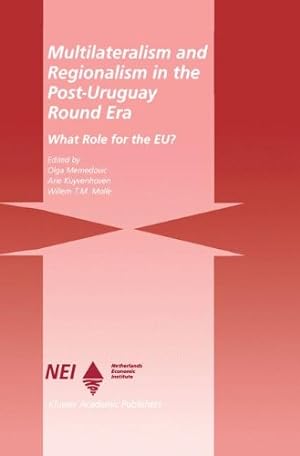 Seller image for Multilateralism and Regionalism in the Post-Uruguay Round Era: What Role for the EU? (Eu-Ldc Trade and Capital Relations Series) by Memedovic, Olga, Kuyvenhoven, A., Molle, Willem T.M. [Hardcover ] for sale by booksXpress