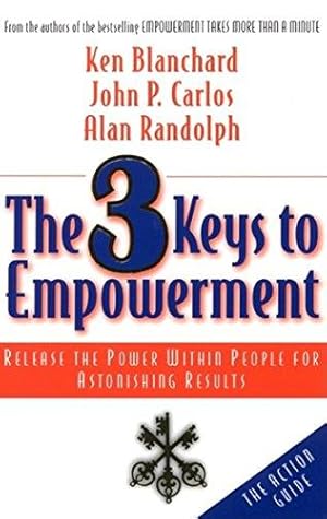 Bild des Verkufers fr The 3 Keys to Empowerment: Release the Power Within People for Astonishing Results zum Verkauf von WeBuyBooks