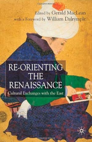 Imagen del vendedor de Re-Orienting the Renaissance: Cultural Exchanges with the East [Hardcover ] a la venta por booksXpress