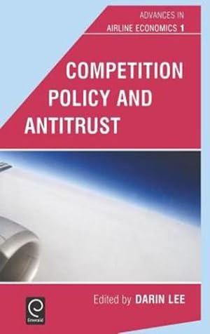 Seller image for Competition Policy and Antitrust (Advances in Airline Economics) by Darin Lee [Hardcover ] for sale by booksXpress