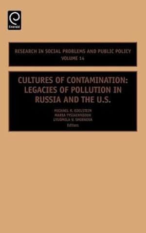 Seller image for Cultures of Contamination: Legacies of Pollution in Russia and the US (Research in Social Problems and Public Policy, 14) by Michael Edelstein [Hardcover ] for sale by booksXpress