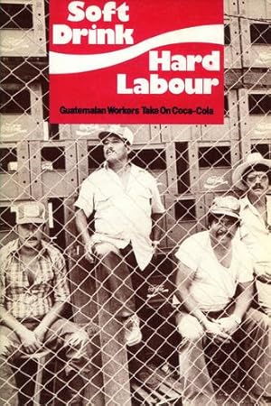 Seller image for Soft Drink, Hard Labour: Guatemalan Workers Take on Coca-Cola by Gatehouse, Mike, Reyes, Miguel-Angel [Paperback ] for sale by booksXpress