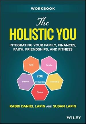 Seller image for The Holistic You Workbook: Integrating Your Family, Finances, Faith, Friendships, and Fitness by Lapin, Rabbi Daniel, Lapin, Susan [Paperback ] for sale by booksXpress