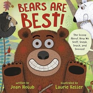 Seller image for Bears Are Best!: The scoop about how we sniff, sneak, snack, and snooze! by Holub, Joan [Hardcover ] for sale by booksXpress