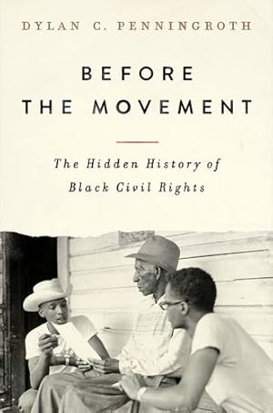 Immagine del venditore per Before the Movement: The Hidden History of Black Civil Rights by Penningroth, Dylan C. [Hardcover ] venduto da booksXpress