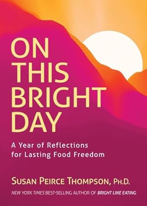 Imagen del vendedor de On This Bright Day: A Year of Reflections for Lasting Food Freedom [Hardcover ] a la venta por booksXpress