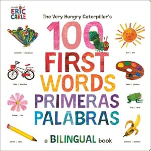 Seller image for The Very Hungry Caterpillar's First 100 Words / Primeras 100 palabras: A Spanish-English Bilingual Book by Carle, Eric [Board book ] for sale by booksXpress
