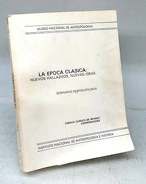 La Epoca Clasica: Nuevos Hallazgos, Nuevas Ideas. Seminario de Arquelogia