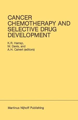 Seller image for Cancer Chemotherapy and Selective Drug Development: Proceedings of the 10th Anniversary Meeting of the Coordinating Committee for Human Tumour . 24â  28, 1983 (Developments in Oncology) by Harrap, K.R., Davis, W., Calvert, A.H. [Hardcover ] for sale by booksXpress