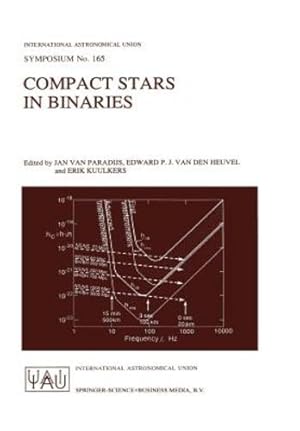 Immagine del venditore per Compact Stars in Binaries: Proceedings of the 165th Symposium of the International Astronomical Union, Held in the Hague, The Netherlands, August . Astronomical Union Symposia, 165) [Paperback ] venduto da booksXpress