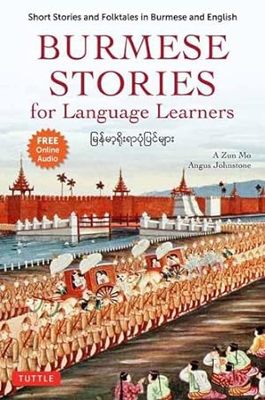 Seller image for Burmese Stories for Language Learners: Short Stories and Folktales in Burmese and English (Free Online Audio Recordings) by Mo, A Zun, Johnstone, Angus [Paperback ] for sale by booksXpress