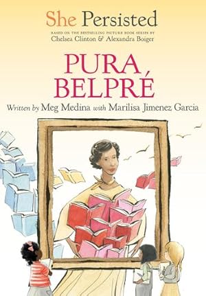 Imagen del vendedor de She Persisted: Pura Belpré by Medina, Meg, Jiménez García, Marilisa, Clinton, Chelsea [Paperback ] a la venta por booksXpress