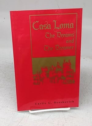 Imagen del vendedor de Casa Loma: The Dreams and the Dreamer a la venta por Attic Books (ABAC, ILAB)