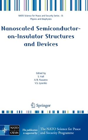 Immagine del venditore per Nanoscaled Semiconductor-on-Insulator Structures and Devices (NATO Science for Peace and Security Series B: Physics and Biophysics) [Hardcover ] venduto da booksXpress