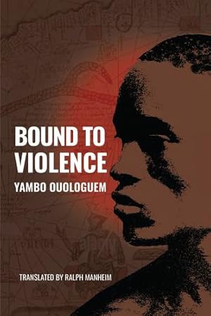 Image du vendeur pour Bound to Violence: A Novel by Ouologuem, Yambo, Manheim, Ralph [Paperback ] mis en vente par booksXpress