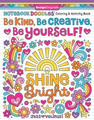 Seller image for Notebook Doodles Be Kind, Be Creative, Be Yourself! Coloring and Activity Book (Design Originals) 32 Beginner-Friendly Art Activities and Inspiring Quotes to Boost Confidence in Tweens by Jess Volinski [Paperback ] for sale by booksXpress