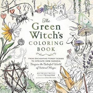 Seller image for The Green Witch's Coloring Book: From Enchanting Forest Scenes to Intricate Herb Gardens, Conjure the Colorful World of Natural Magic (Green Witch Witchcraft Series) by Murphy-Hiscock, Arin [Paperback ] for sale by booksXpress
