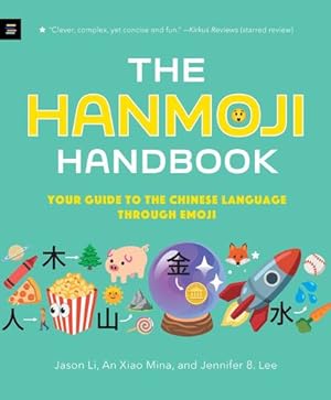Immagine del venditore per The Hanmoji Handbook: Your Guide to the Chinese Language Through Emoji by Li, Jason, Mina, An Xiao, Lee, Jennifer 8. [Paperback ] venduto da booksXpress