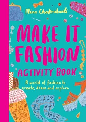 Seller image for Make It Fashion Activity Book: A world of fashion to create, draw and explore by Chakrabarti, Nina [Paperback ] for sale by booksXpress