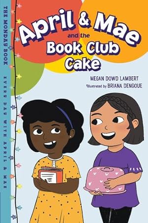 Seller image for April & Mae and the Book Club Cake: The Monday Book (Every Day with April & Mae) by Lambert, Megan Dowd [Paperback ] for sale by booksXpress