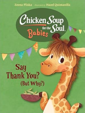 Imagen del vendedor de Chicken Soup for the Soul BABIES: Say Thank You, Little Giraffe (But Why?) by Pliska, Zeena [Board book ] a la venta por booksXpress