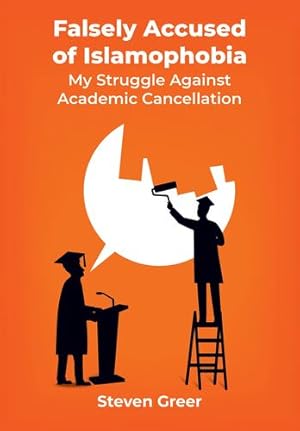 Bild des Verkufers fr Falsely Accused of Islamophobia: My Struggle Against Academic Cancellation by Greer, Steven [Paperback ] zum Verkauf von booksXpress