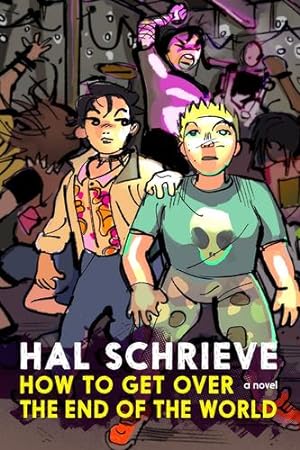 Seller image for How To Get Over the End of the World by Hal Schrieve [Hardcover ] for sale by booksXpress