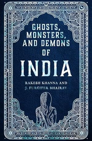 Seller image for Ghosts, Monsters and Demons of India by Khanna, Rakesh, Furcifer Bhairav, J. [Hardcover ] for sale by booksXpress