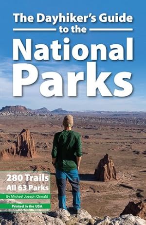 Seller image for The Dayhiker's Guide to the National Parks: 280 Trails, All 63 Parks (Dayhiker's Guides) by Oswald, Michael Joseph [Paperback ] for sale by booksXpress