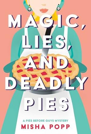 Bild des Verkufers fr Magic, Lies, and Deadly Pies: 1 (A Pies Before Guys Mystery) by Popp, Misha [Paperback ] zum Verkauf von booksXpress