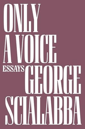 Seller image for Only a Voice: Essays by George Scialabba [Hardcover ] for sale by booksXpress