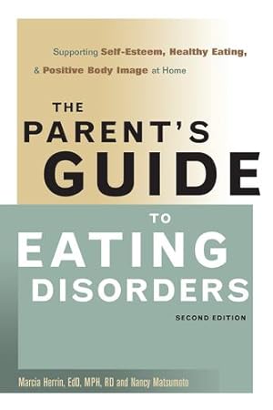Seller image for The Parent's Guide to Eating Disorders: Supporting Self-Esteem, Healthy Eating, and Positive Body Image at Home by Herrin Ed.D. M.P.H. R.D., Marcia, Matsumoto, Nancy [Hardcover ] for sale by booksXpress