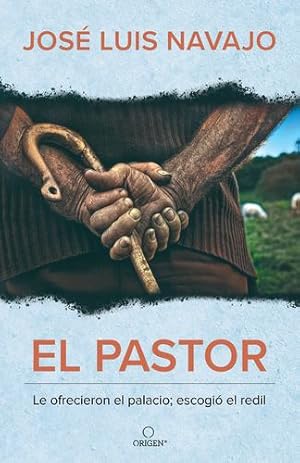 Seller image for El pastor: Le ofrecieron el palacio; escogió el redil / The Shepherd: They Offer ed Him the Palace, but He Chose the Stables by Navajo, José Luis [Paperback ] for sale by booksXpress