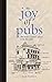 Seller image for The Joy of Pubs: Because a Man's Place Is in the Pub [Hardcover ] for sale by booksXpress