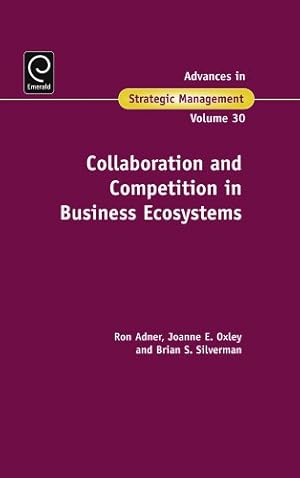 Image du vendeur pour Collaboration and Competition in Business Ecosystems (Advances in Strategic Management, 30) by Ron Adner [Hardcover ] mis en vente par booksXpress