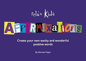 Imagen del vendedor de Relax Kids: Affirmixations: Make Up Your Own Amavulous and Incrediful Affirmation Words! by Viegas V, Marneta [Paperback ] a la venta por booksXpress