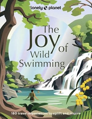 Seller image for Lonely Planet The Joy of Wild Swimming: 60 of the world's most joyous wild swimming spots by Planet, Lonely [Hardcover ] for sale by booksXpress