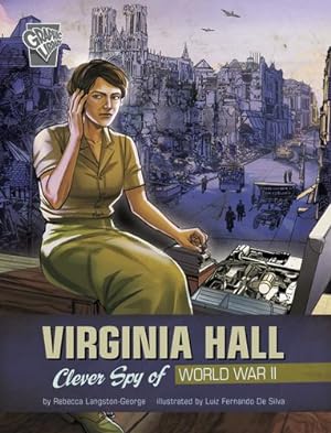 Seller image for Virginia Hall: Clever Spy of World War II (Women Warriors of World War II) by Langston-George, Rebecca [Library Binding ] for sale by booksXpress