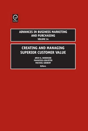 Immagine del venditore per Creating and Managing Superior Customer Value (Advances in Business Marketing and Purchasing) by Woodside, Gibbert [Hardcover ] venduto da booksXpress