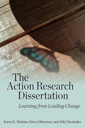 Seller image for The Action Research Dissertation: Learning from Leading Change (Qualitative Research Methodologies: Traditions, Designs, and Pedagogies) by Watkins, Karen E., Gilbertson, Erica, Nicolaides, Aliki [Paperback ] for sale by booksXpress