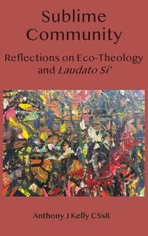 Immagine del venditore per Sublime Community: Reflections on Eco-Theology and Laudato Si' [Hardcover ] venduto da booksXpress