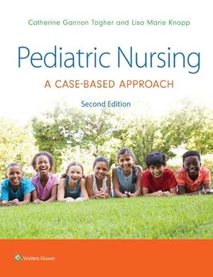 Imagen del vendedor de Pediatric Nursing 2e: A Case-Based Approach by TAGHER, GANNON, KNAPP, LISA [Paperback ] a la venta por booksXpress