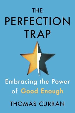 Seller image for The Perfection Trap: Embracing the Power of Good Enough by Curran, Thomas [Hardcover ] for sale by booksXpress